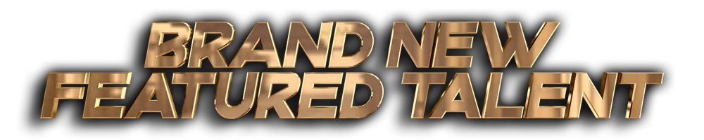 Brand New Featured Talent